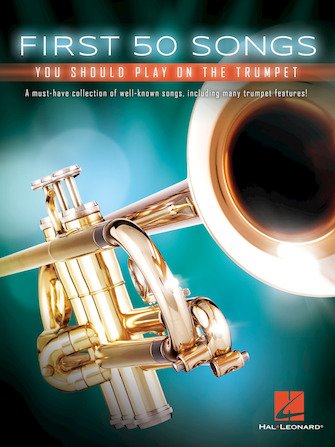 FIRST 50 SONGS  You Should Play on the Trumpet